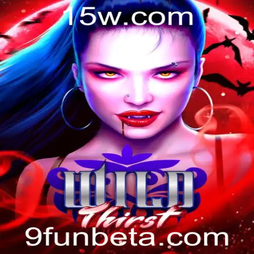 9FUNbet | Descubra o Excitante Mundo de WildThirst com 9FUNbet